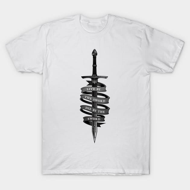 Live By The Sword, Die By The Sword T-Shirt by Chapters After Dark